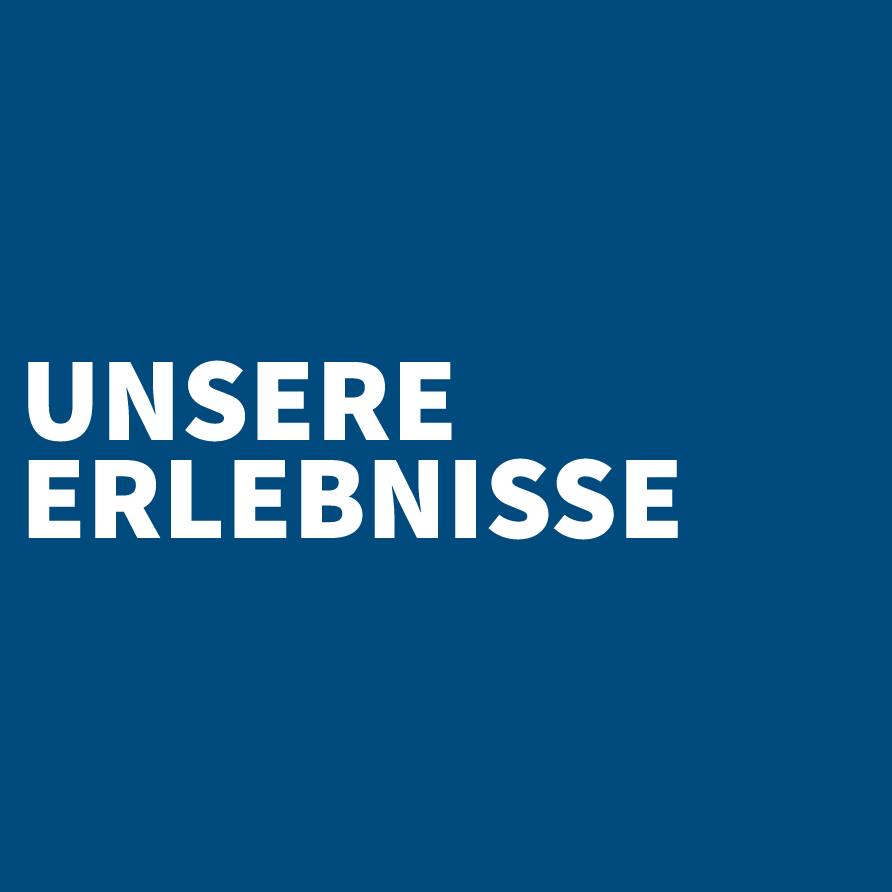 Unsere Erlebnisse